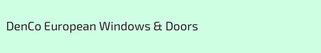 DenCo European Windows & Doors